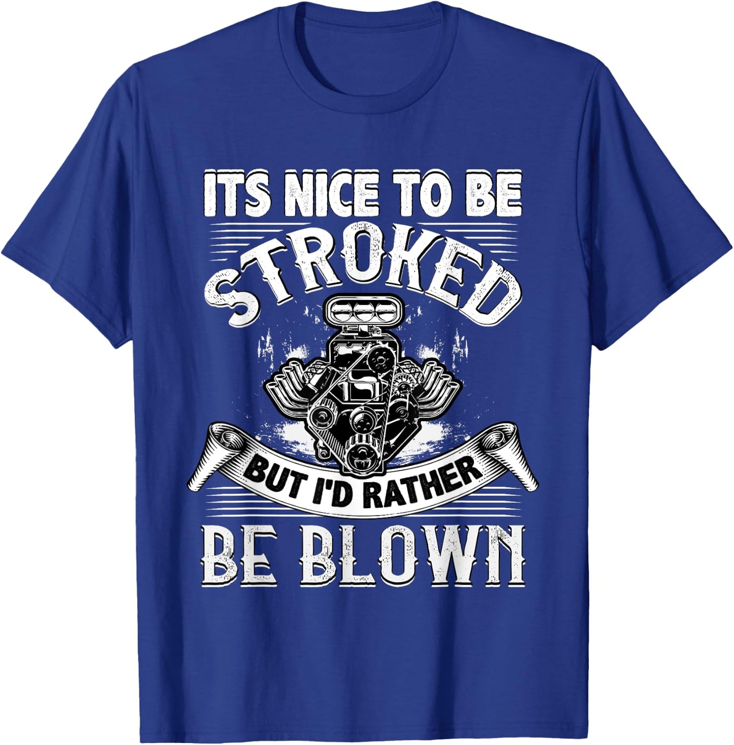 It's Nice To Be Stroked Funny Racing Drag Race T-Shirt - T-Shirt | Royal