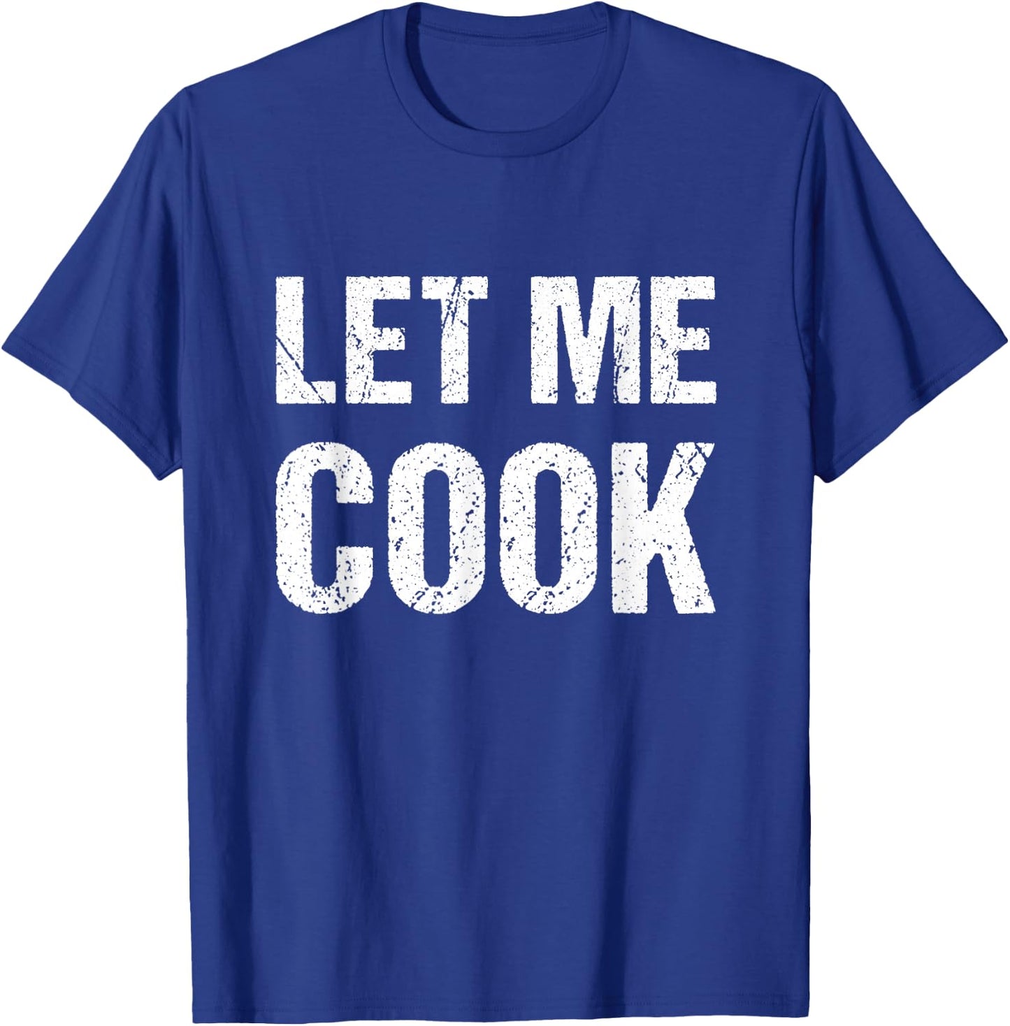 Let me cook T-Shirt - T-Shirt | Royal