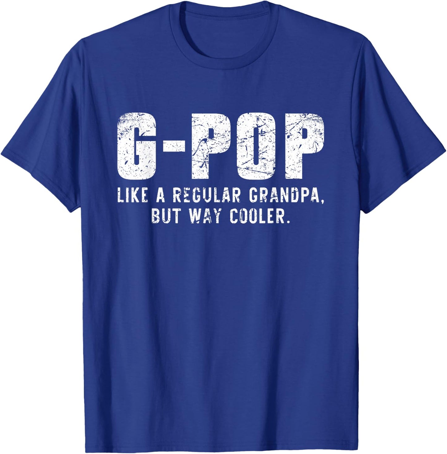 G-Pop Like A Grandpa But Way Cooler Only Much GPop T-Shirt - T-Shirt | Royal