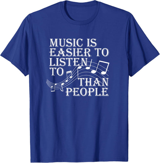 Music Is Easier To Listen To Than People Introvert Loner T-Shirt - T-Shirt | Royal