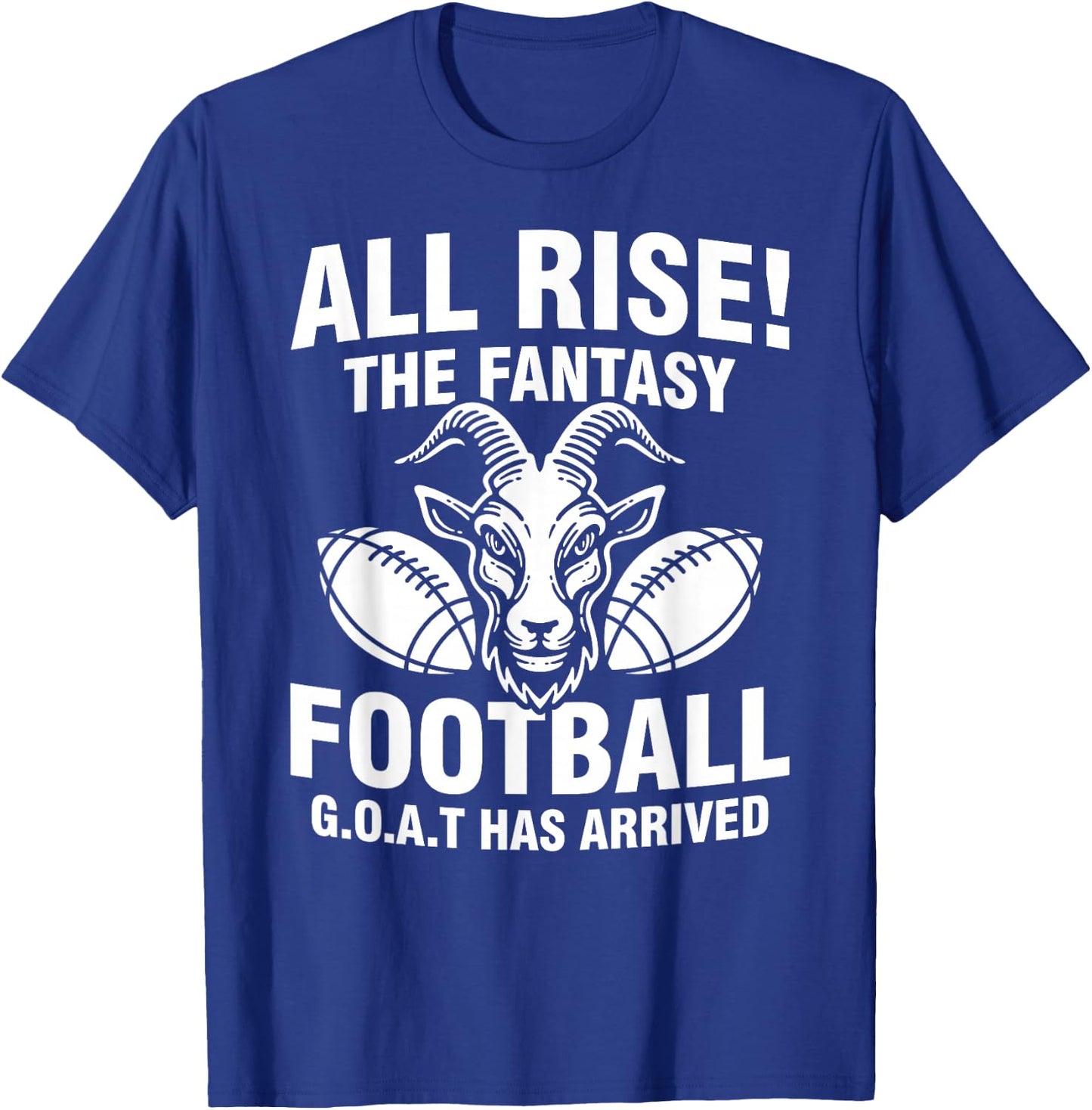 All Rise The Fantasy Football GOAT Has Arrived Funny Quote T-Shirt - T-Shirt | Royal