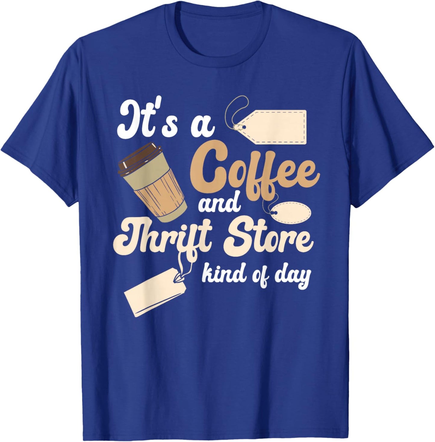 Thrift Store And Coffee Yard Sale Thrifting T-Shirt - T-Shirt | Royal