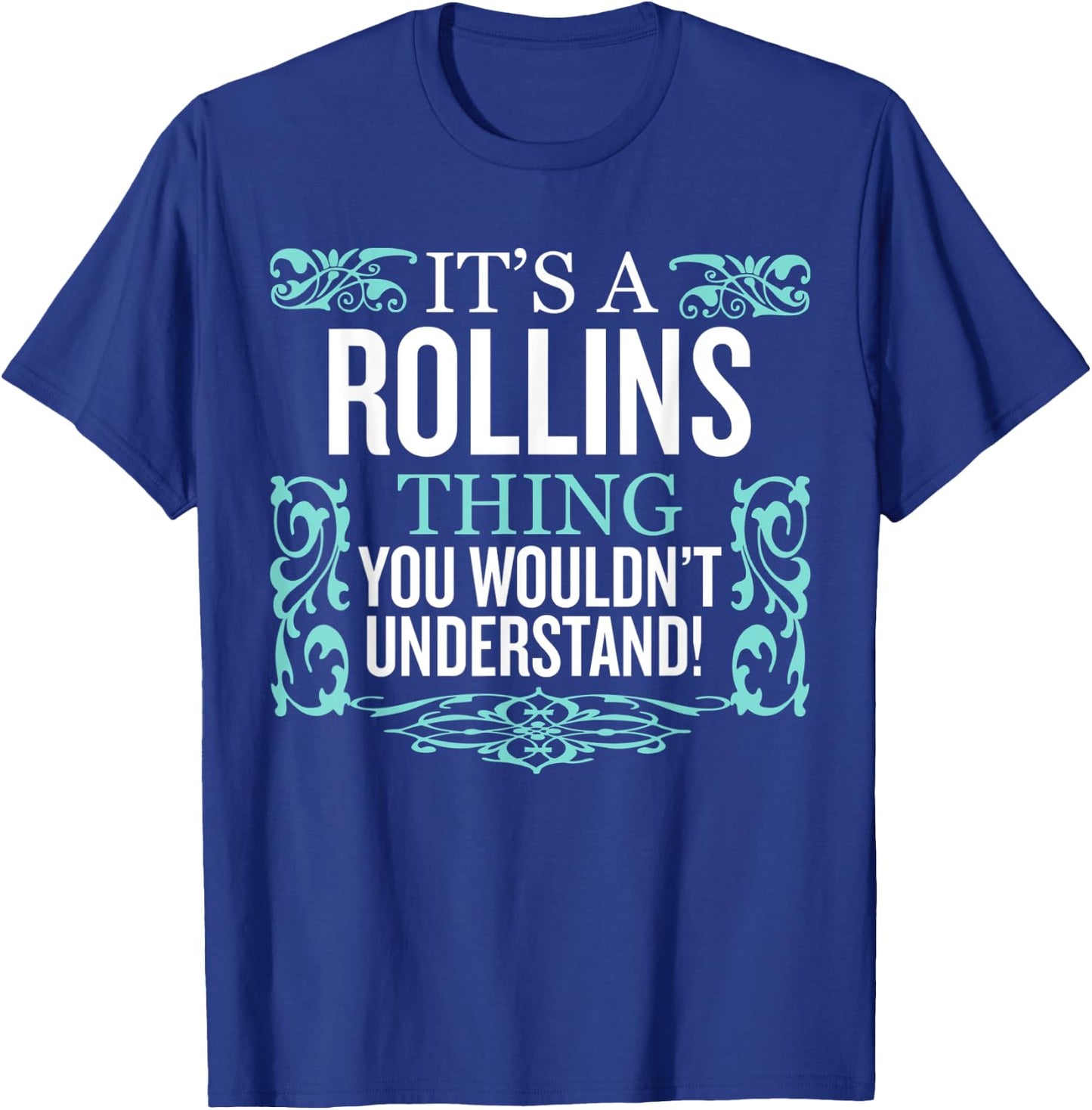 It's Rollins Thing You Wouldn't Understand Funny Men Women T-Shirt - T-Shirt | Royal