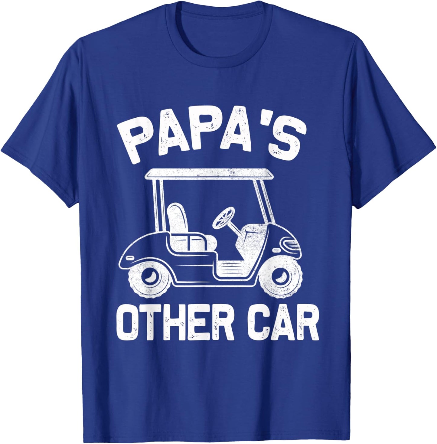 Papa's Other Car - Golf Cart - Funny Grandpa Golfing T-Shirt - T-Shirt | Royal