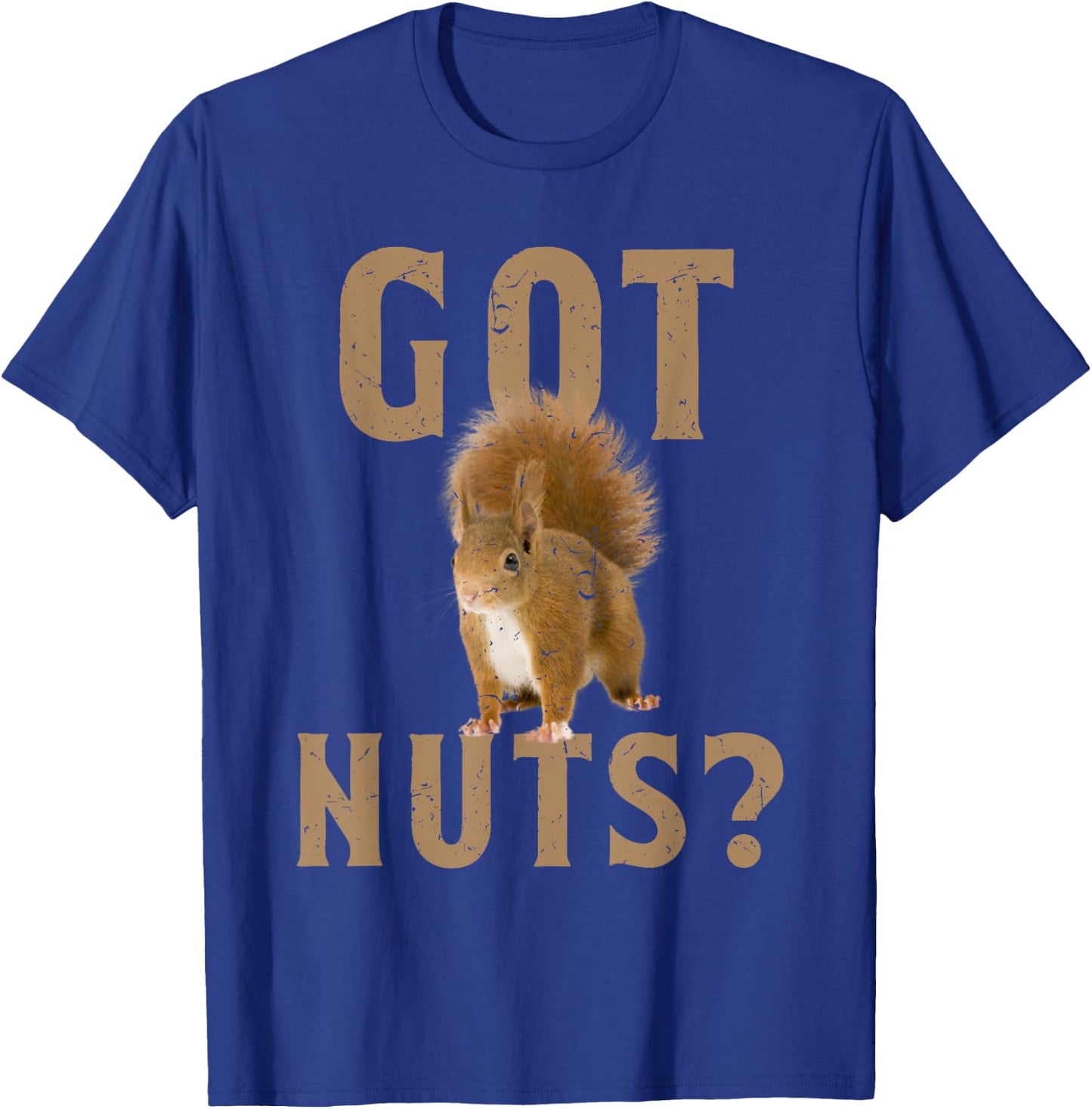 Squirrel Funny Animal Lover Got Nuts T-Shirt - T-Shirt | Royal