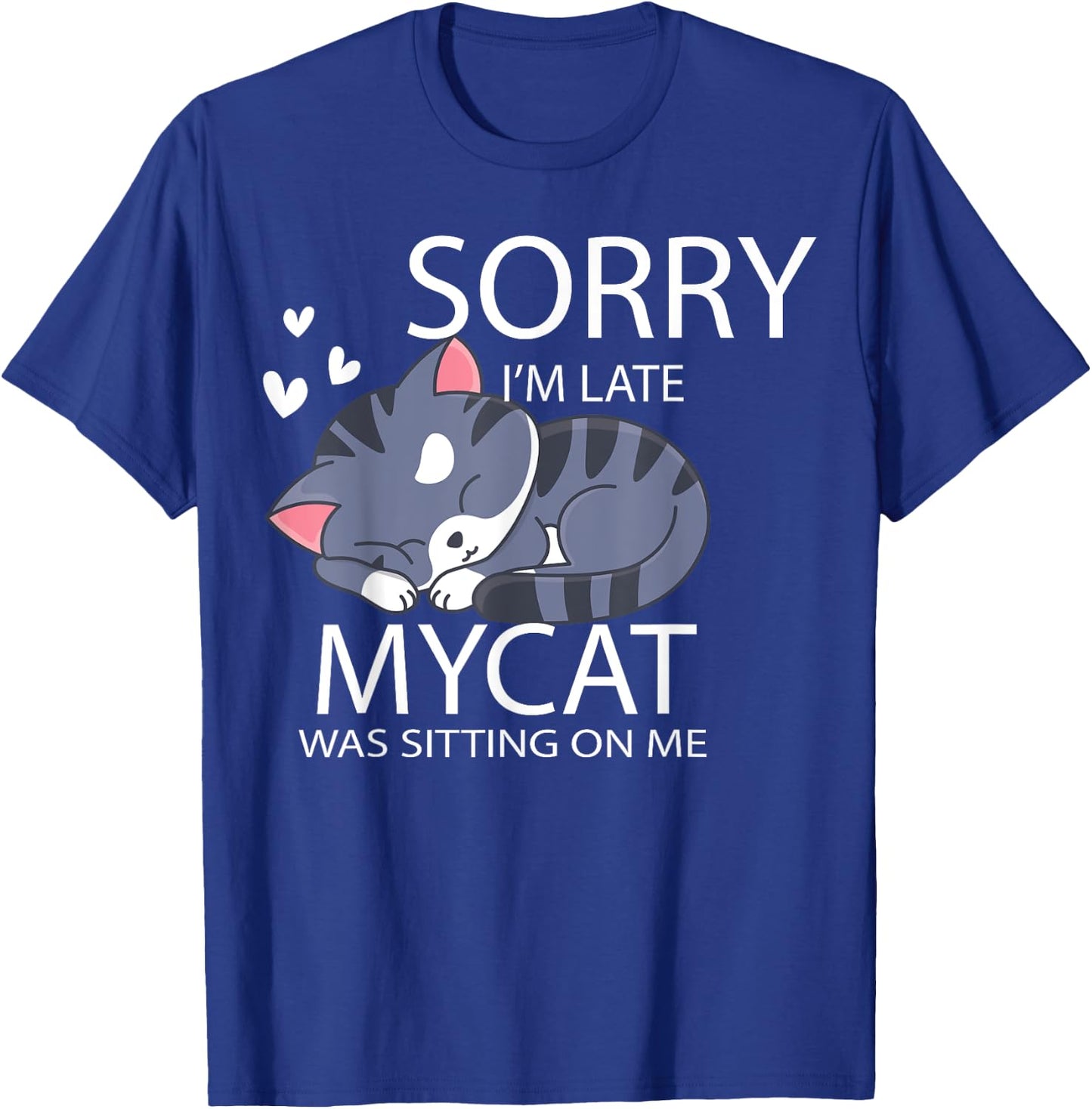 Sorry I'm Late My Cat Was Sitting On Me Cat Lover Gift Men Women Girls Kids T-Shirt - T-Shirt | Royal