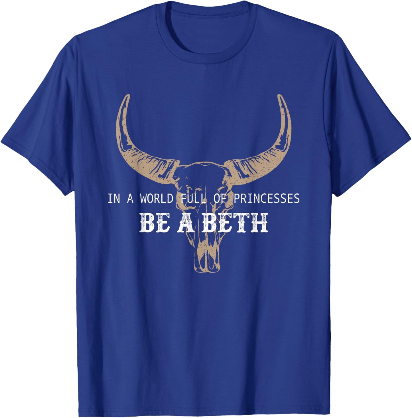 In A World Full Of Princesses Be A Beth T-Shirt - T-Shirt | Royal