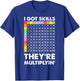 I Got Skills They're Multiplying Nerd Funny Math Teacher T-Shirt - T-Shirt | Royal