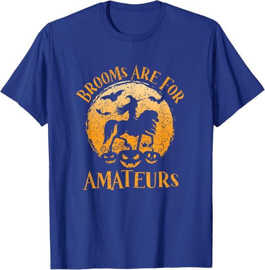 Horses Witch Halloween Funny Brooms Are For Amateurs T-Shirt - T-Shirt | Royal
