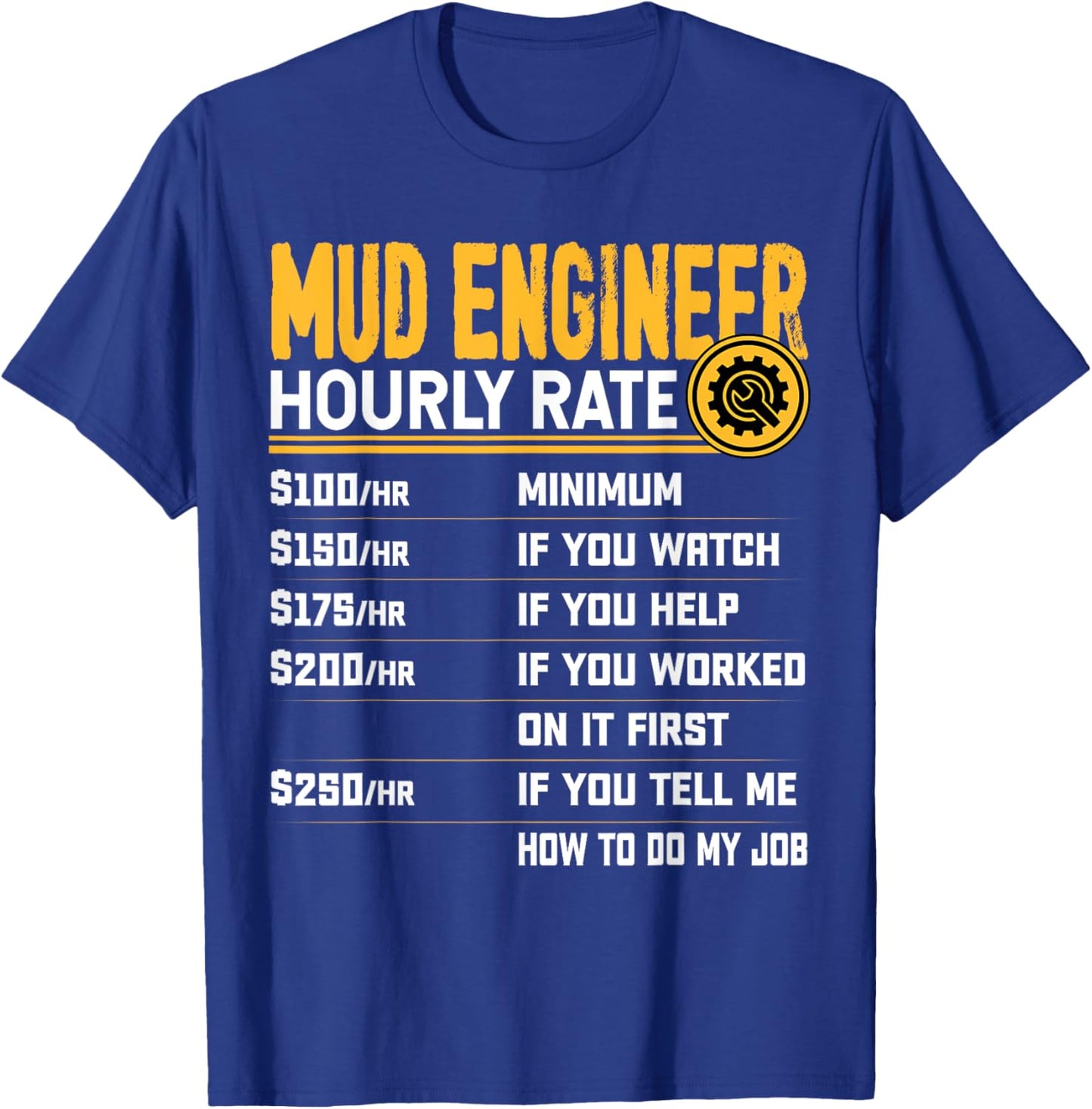 Mud Engineer Hourly Rate - Funny Mud Engineering Engineer T-Shirt - T-Shirt | Royal