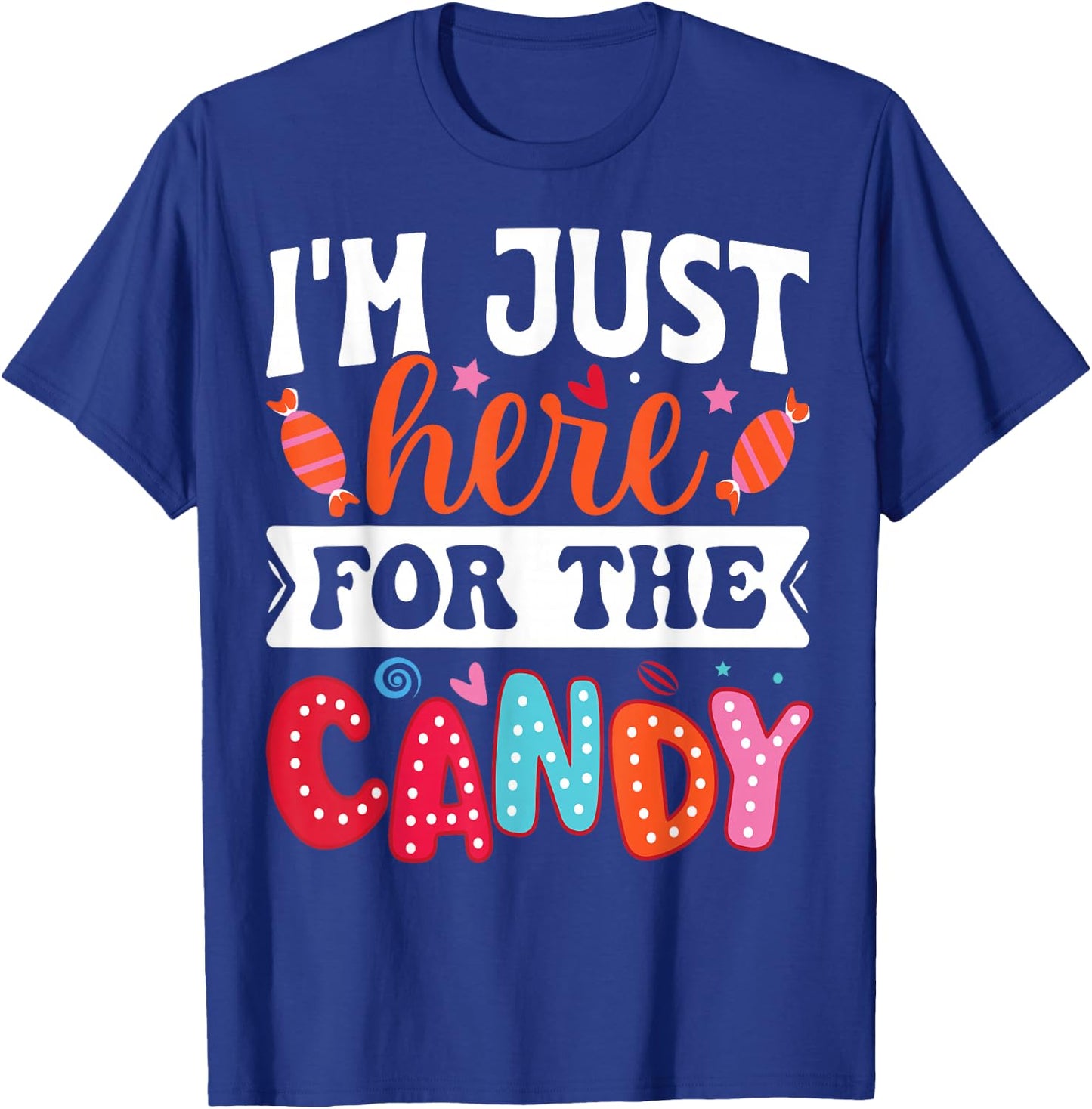 I'm Just Here For The Candy Funny Christmas Halloween Candy T-Shirt - T-Shirt | Royal