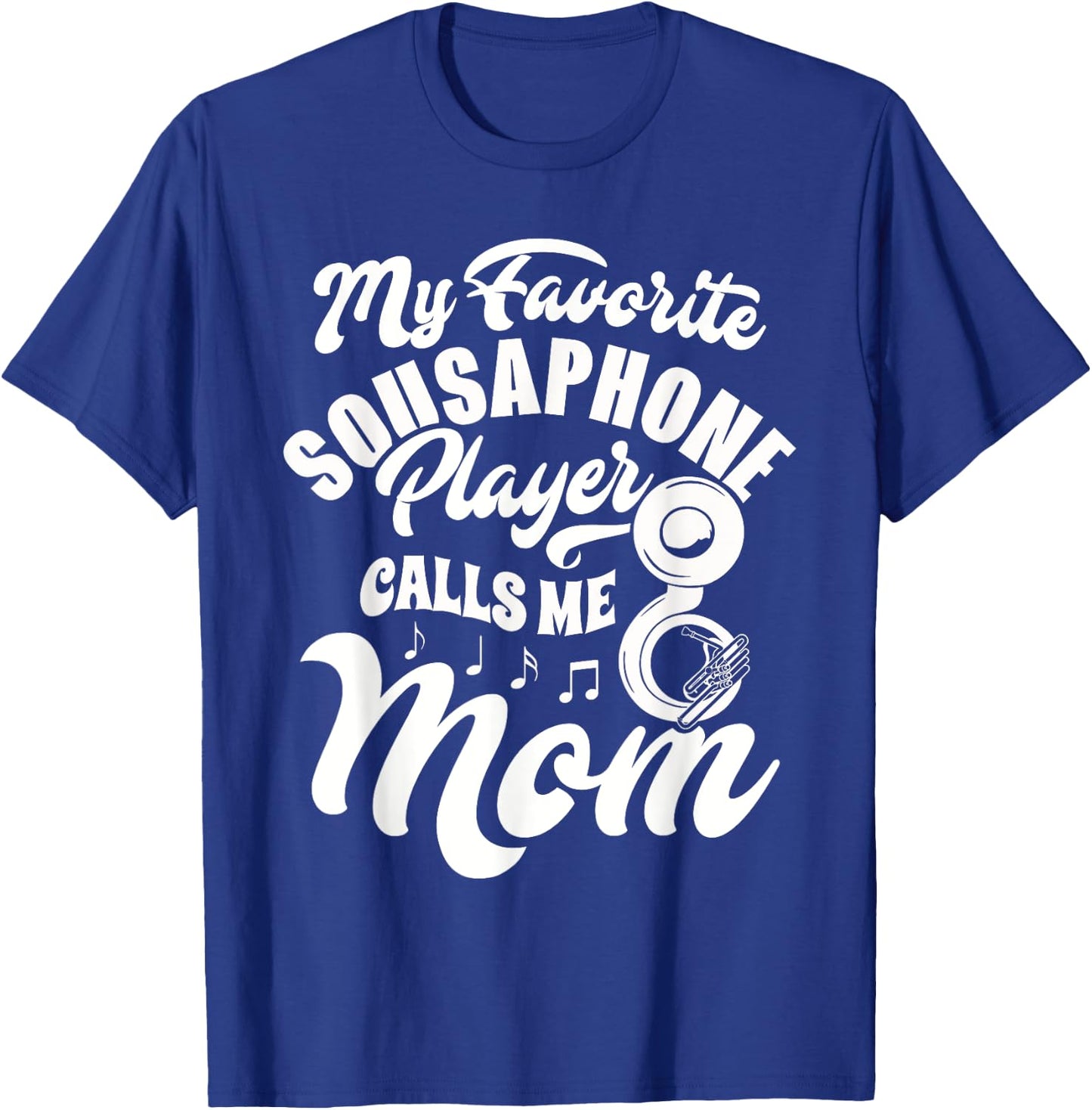 My Favorite Sousaphone Player Calls Me Mom Marching Band T-Shirt - T-Shirt | Royal