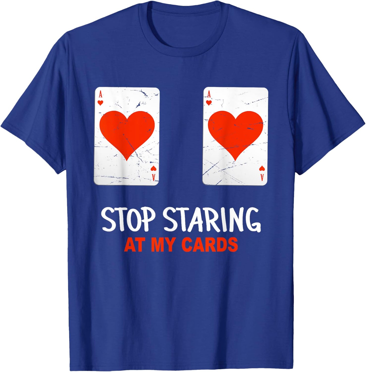 Stop Staring At My Cards Funny Poker Women Player T-Shirt - T-Shirt | Royal
