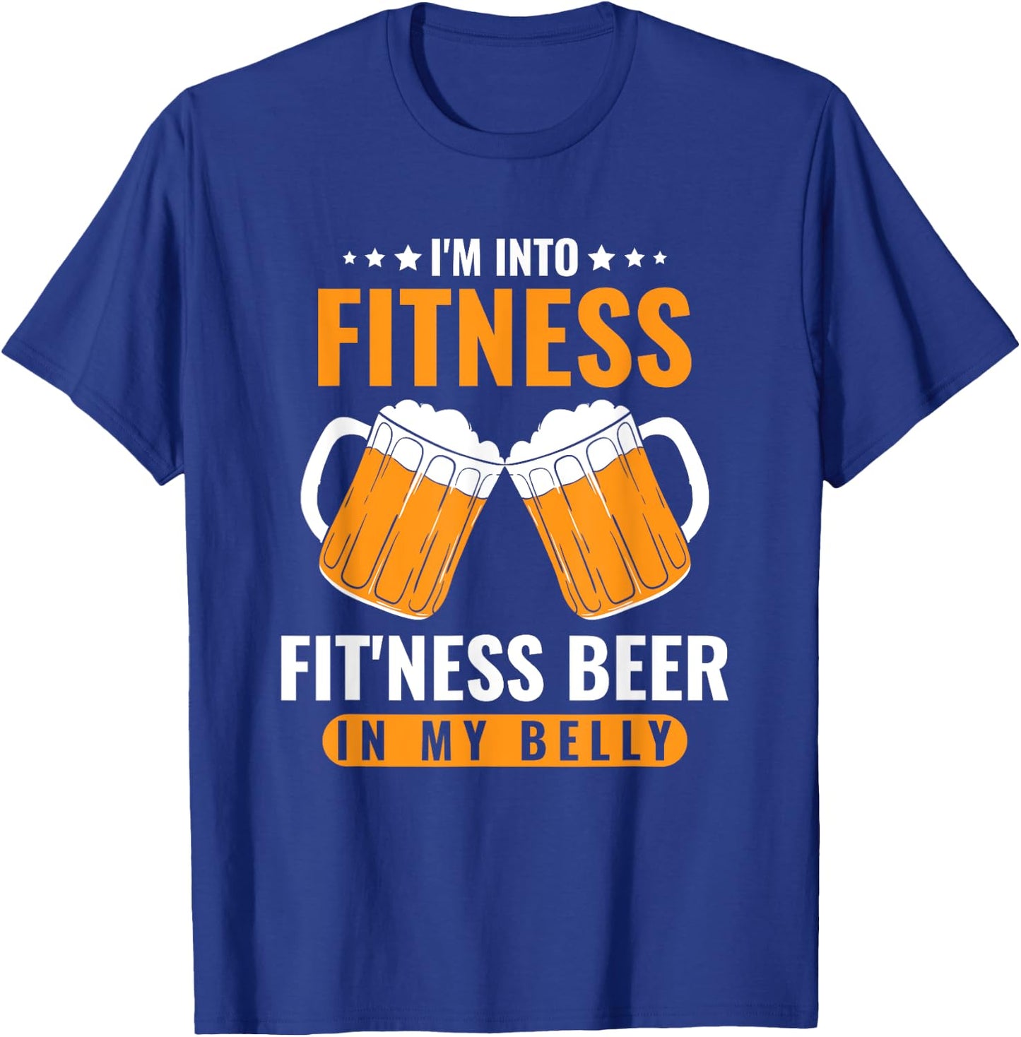 I'm Into Fitness Fit'ness Beer In My Belly Funny Beer Lover T-Shirt - T-Shirt | Royal