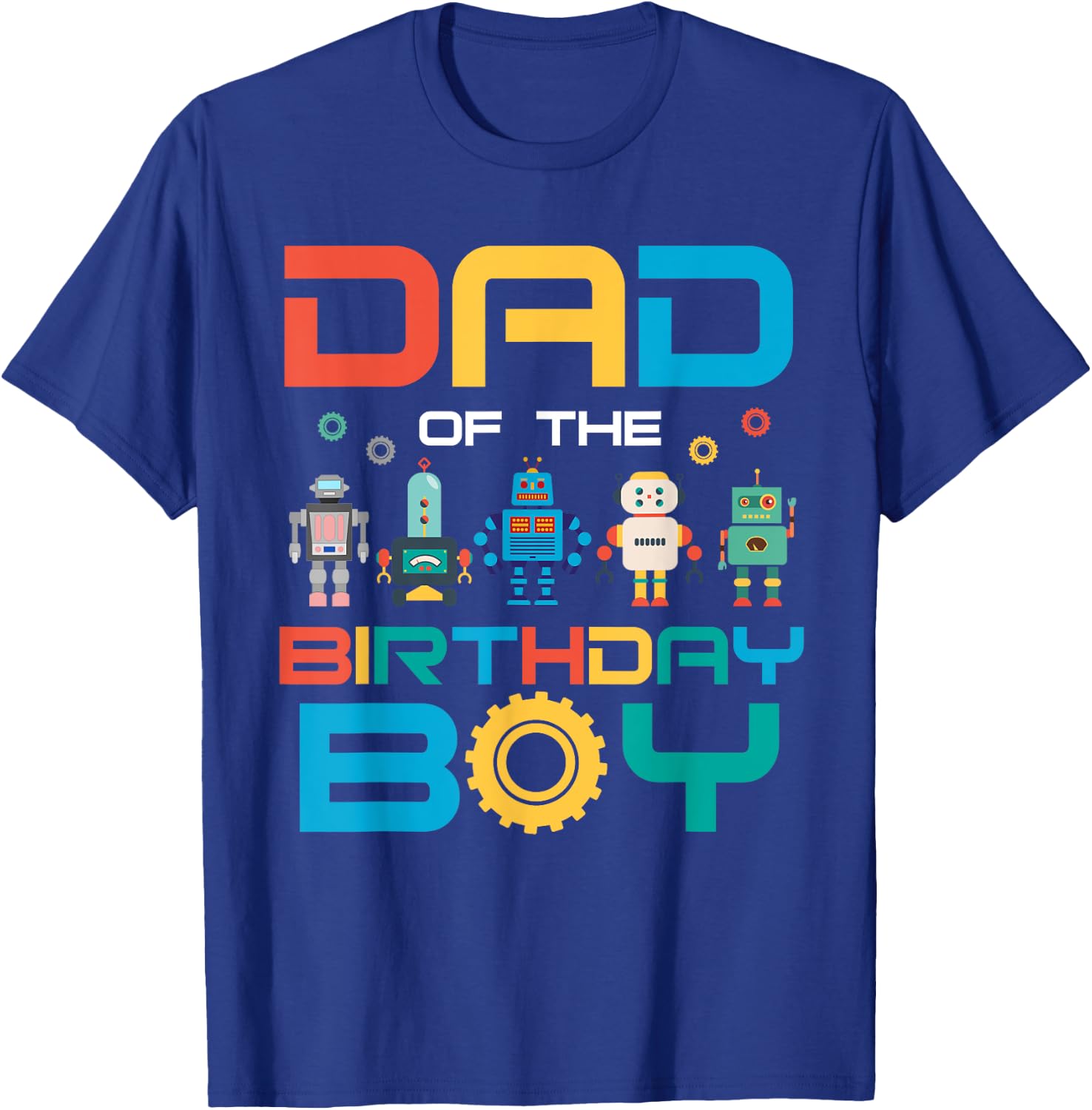 Dad of The Birthday Boy Shirt Daddy Papa Science Robotics T-Shirt - T-Shirt | Royal