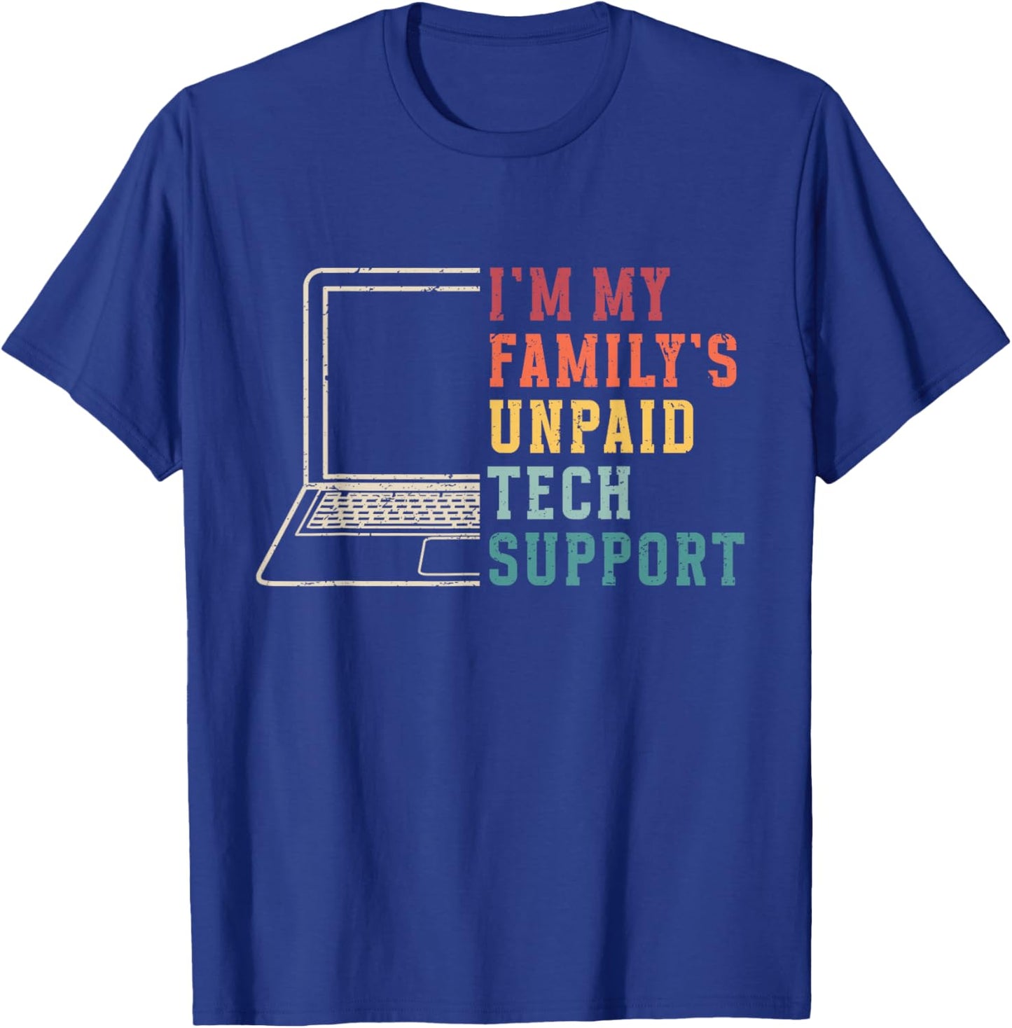 I'm My Family's Unpaid Tech Support Funny Technical Support T-Shirt - T-Shirt | Royal