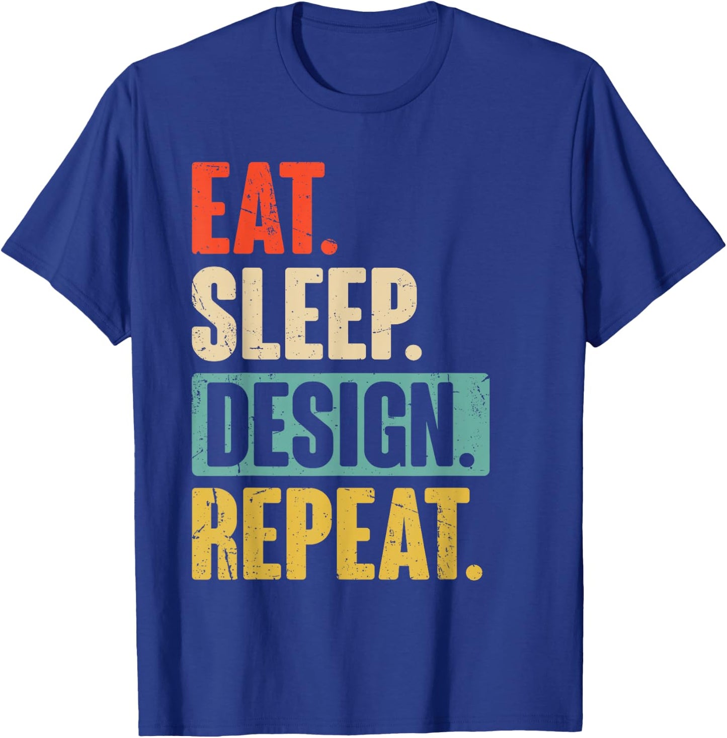 Eat Sleep Design Repeat Funny Graphic Designer Architecture T-Shirt - T-Shirt | Royal