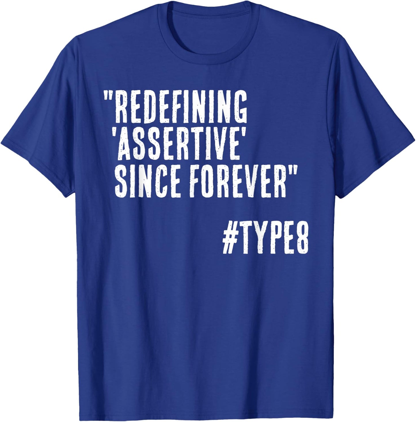 Redefining Assertive Since Forever Funny Enneagram 8 T-Shirt - T-Shirt | Royal