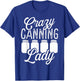Homesteading Crazy Canning Lady Canning Season Homegrown T-Shirt - T-Shirt | Royal