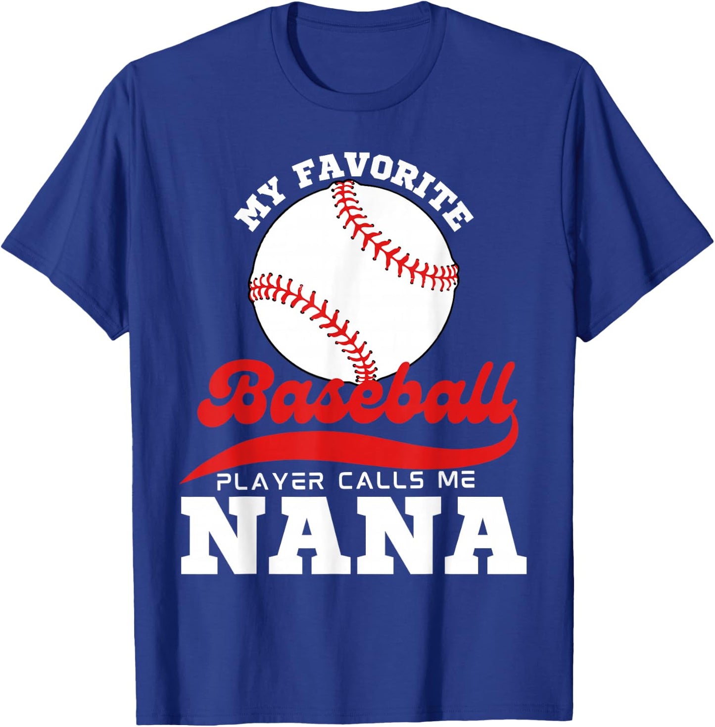 My Favorite Baseball Player Calls Me Nana Cute Nana Baseball T-Shirt - T-Shirt | Royal