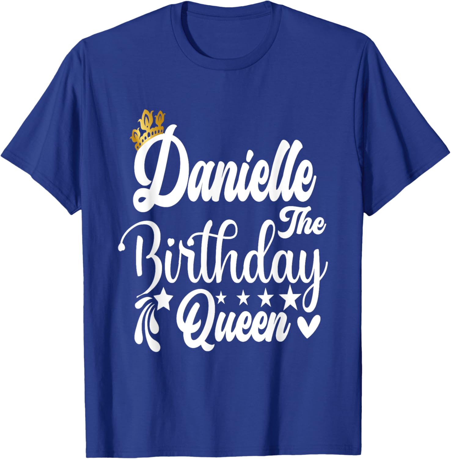 Danielle The Birthday Queen Happy Birthday Shirt T-Shirt - T-Shirt | Royal