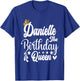Danielle The Birthday Queen Happy Birthday Shirt T-Shirt - T-Shirt | Royal