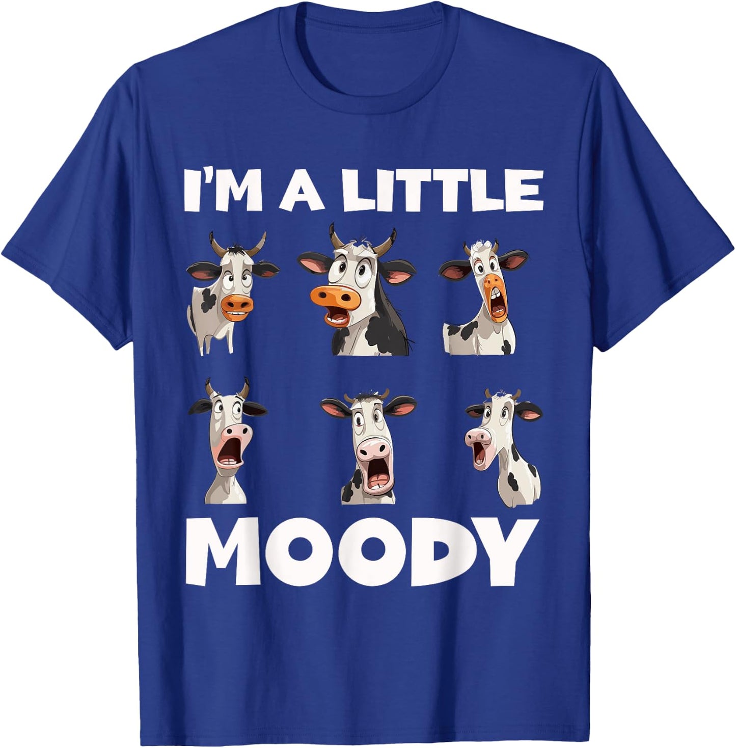 Moody Cow Funny Graphic - I'm A Little Moody T-Shirt - T-Shirt | Royal