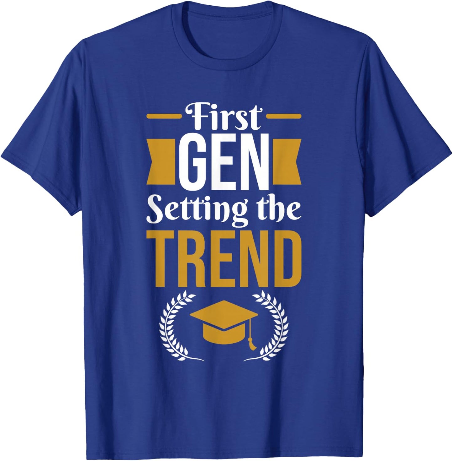 First Generation College Student T-Shirt - T-Shirt | Royal