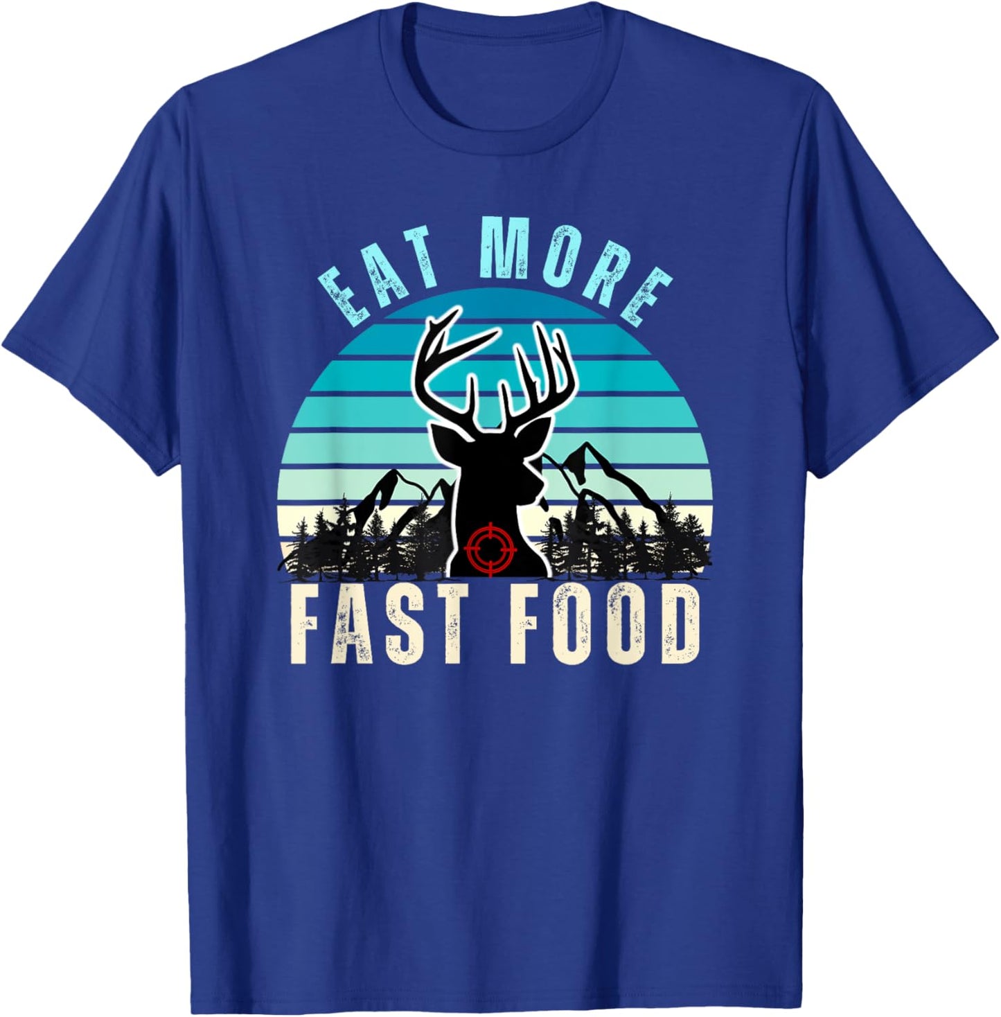 Eat More Fast Food Retro Vintage Camper Deer Hunting T-Shirt - T-Shirt | Royal