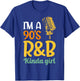 I'm a 90's R&b Kinda Girl T-Shirt - T-Shirt | Royal
