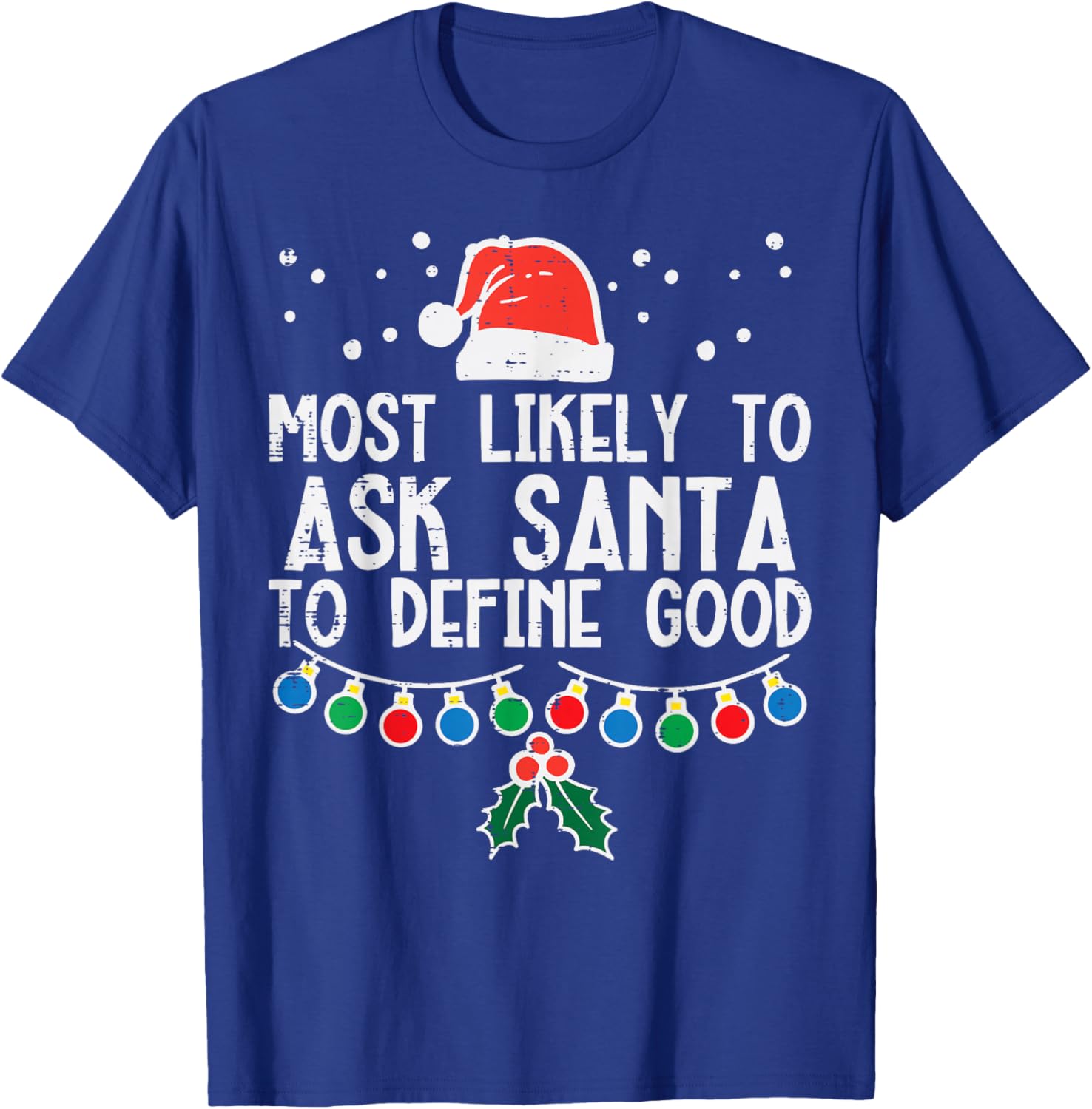 Most Likely To Ask Santa Define Good Funny Christmas Family T-Shirt - T-Shirt | Royal