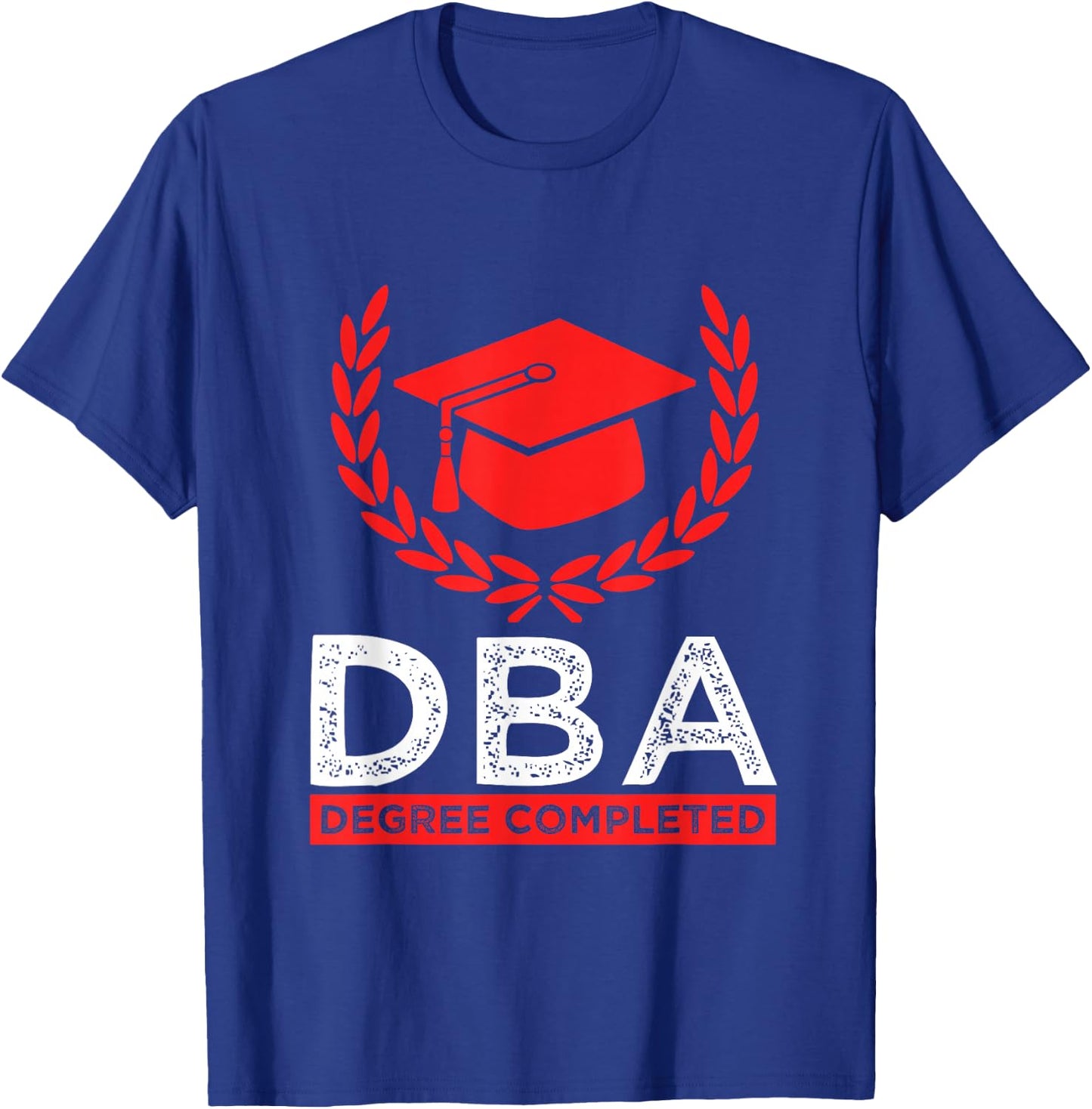 Doctorate DBA Student Doctor of Business Administration T-Shirt - T-Shirt | Royal