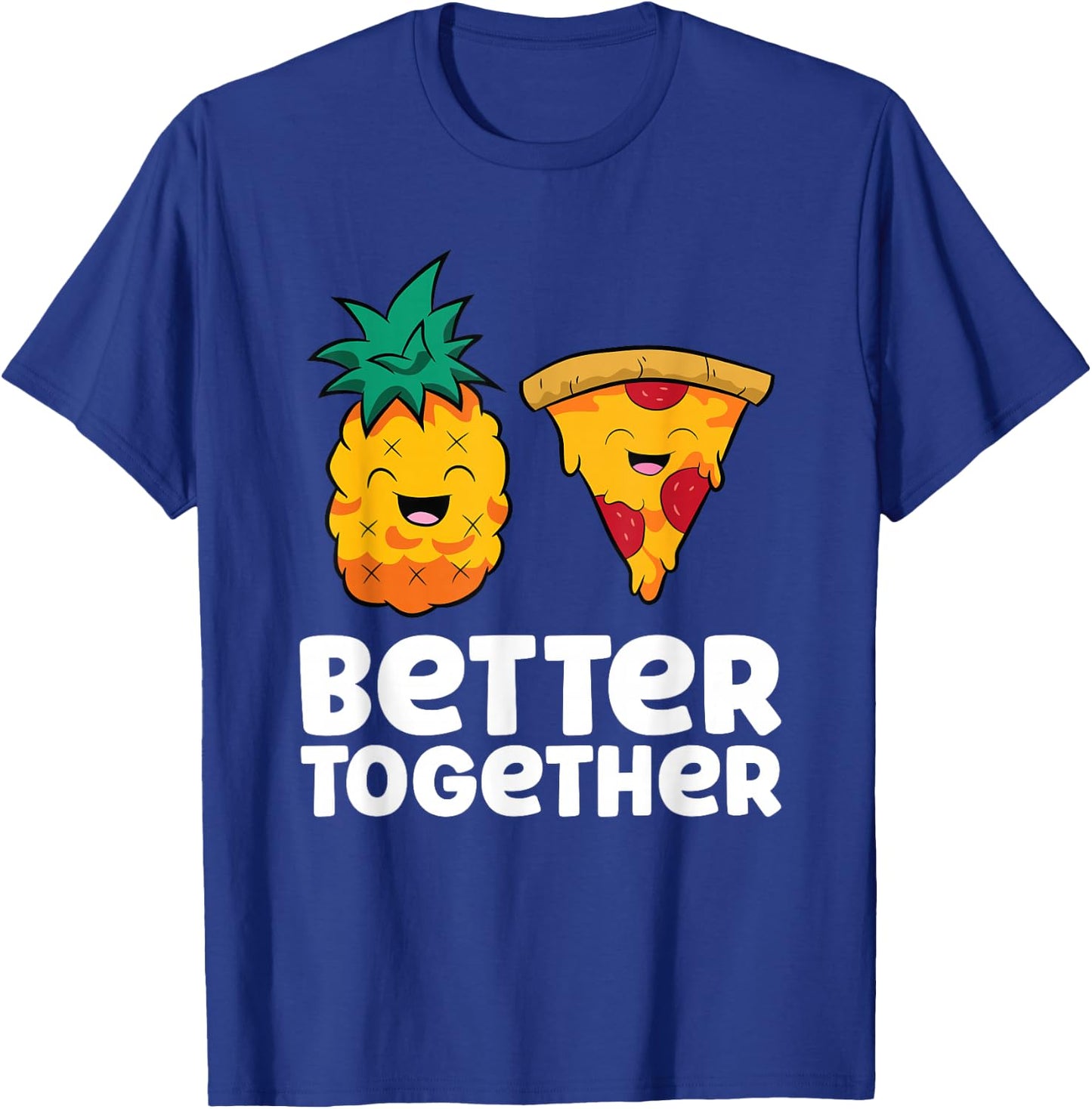 Pineapple Pizza Better Together Pizza Hawaii T-Shirt - T-Shirt | Royal