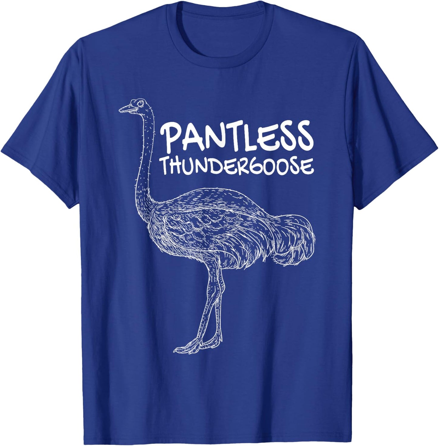 Pantless Thundergoose Funny Hilarious Ostrich Joke Lovers T-Shirt - T-Shirt | Royal