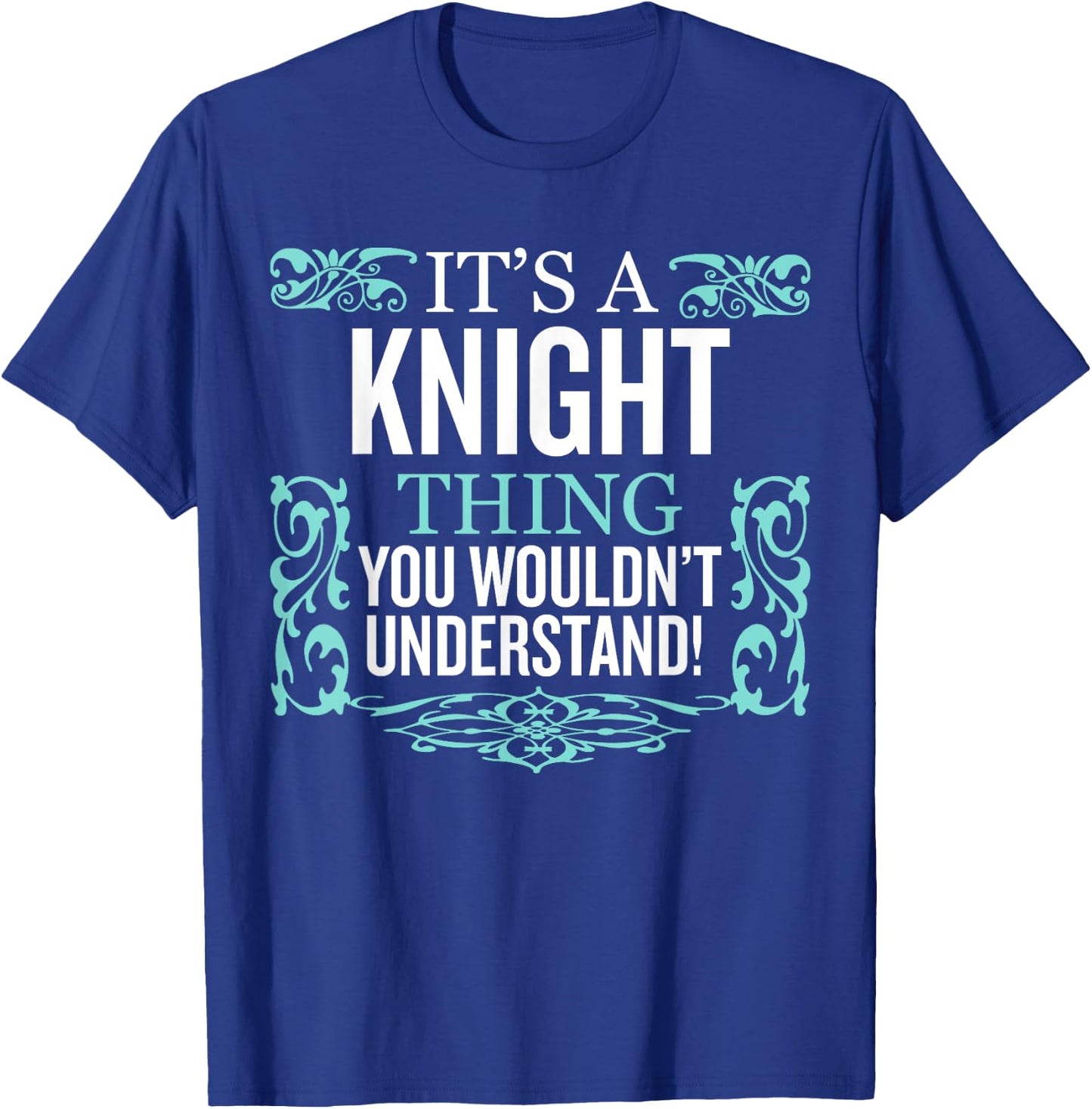 It's Knight Thing You Wouldn't Understand Funny Men Women T-Shirt - T-Shirt | Royal