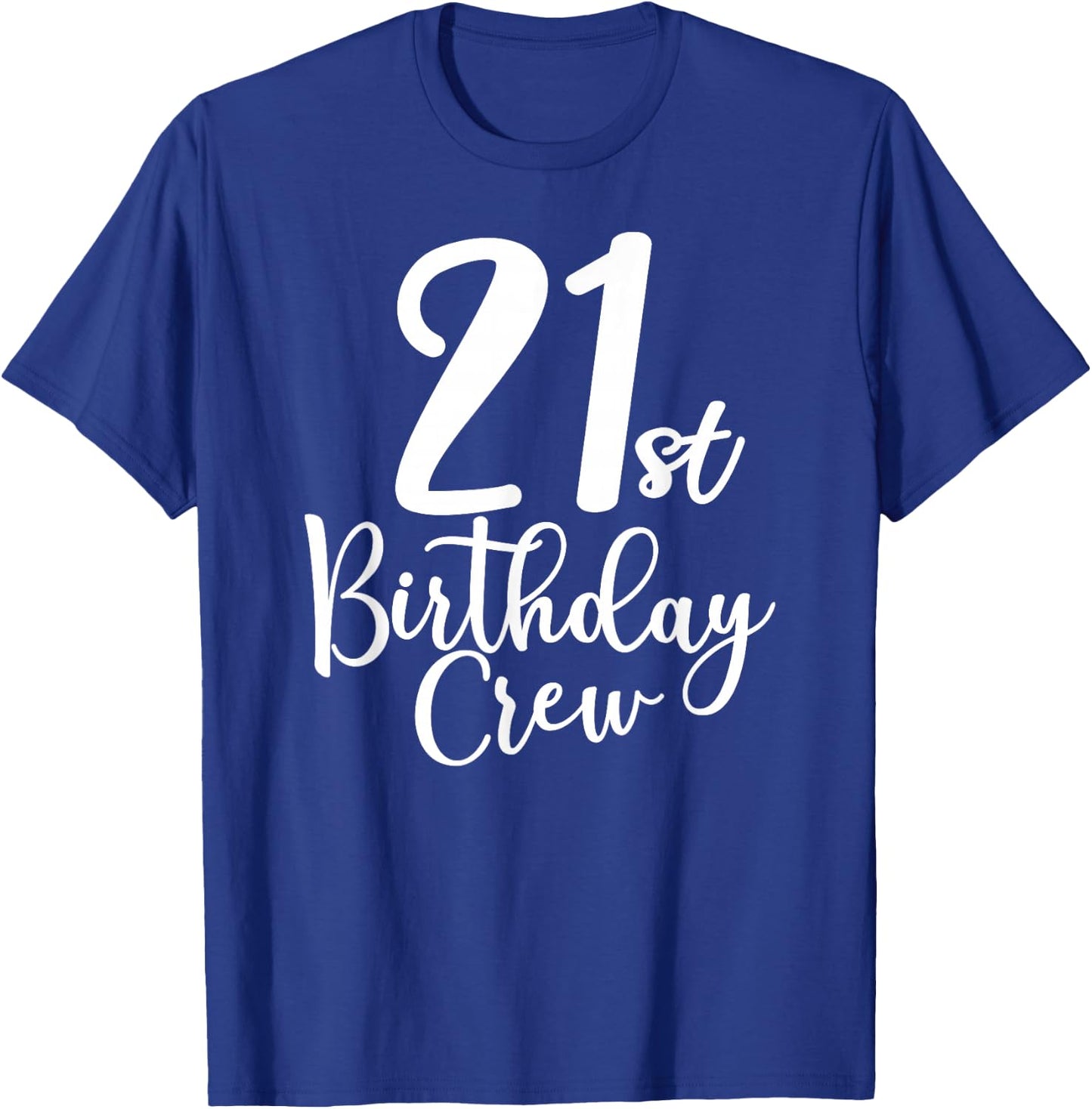 21st Birthday Crew 21 Years Old Matching Group Party T-Shirt - T-Shirt | Royal