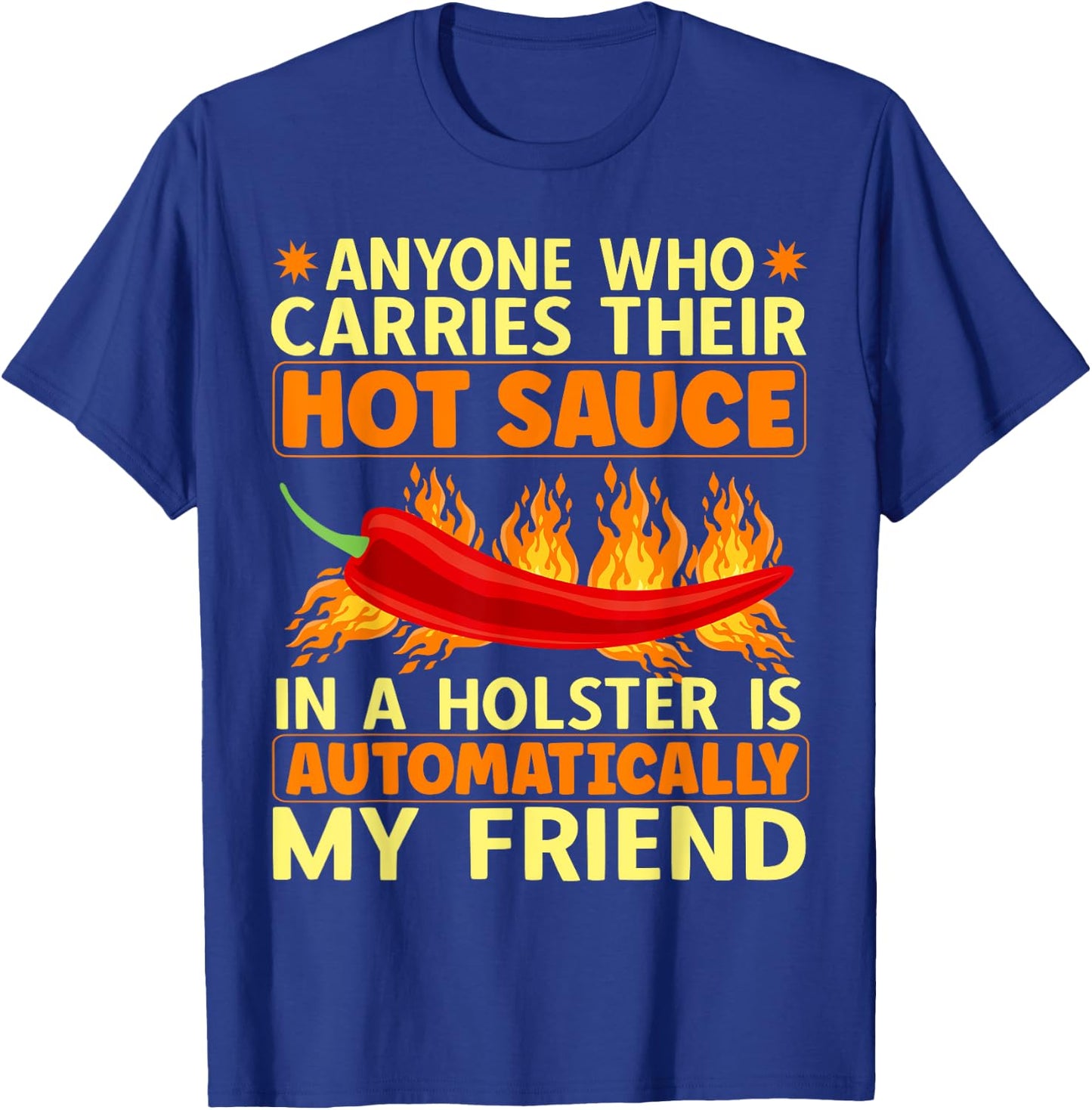 Carry Your Hot Chili Sauce In A Holster Spicy Pepper Food T-Shirt - T-Shirt | Royal