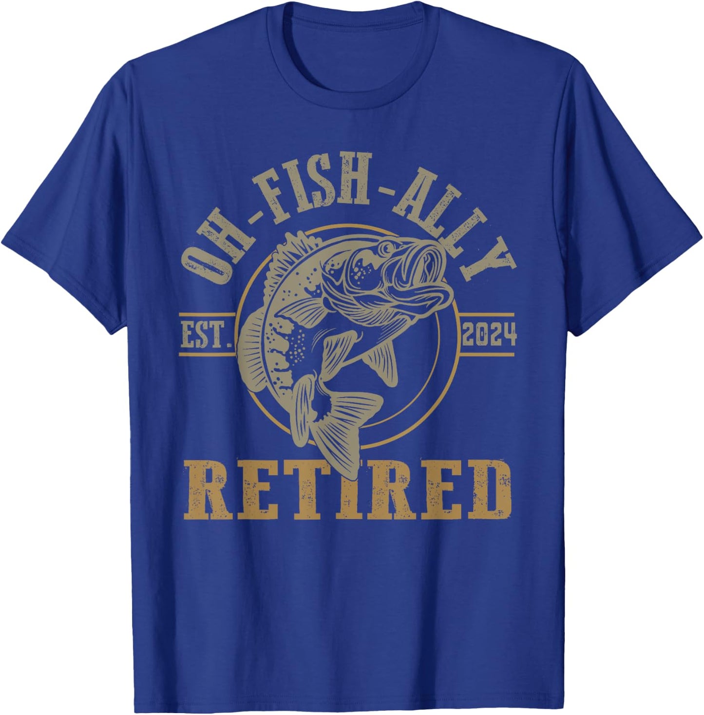O-Fish-Ally Retired Since 2024 Fishing Retirement T-Shirt - T-Shirt | Royal