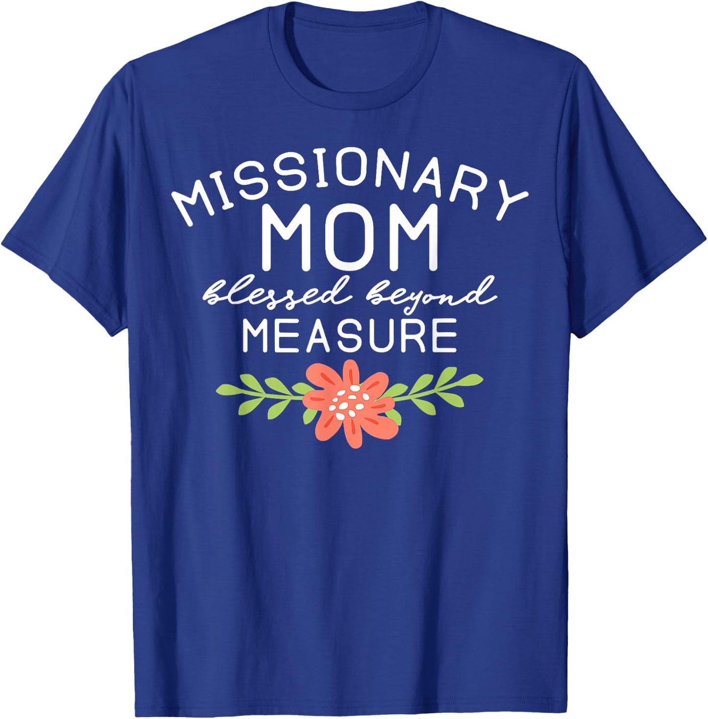 Funny Missionary Mom Blessed Beyond Measure LDS Mother's Day T-Shirt - T-Shirt | Royal