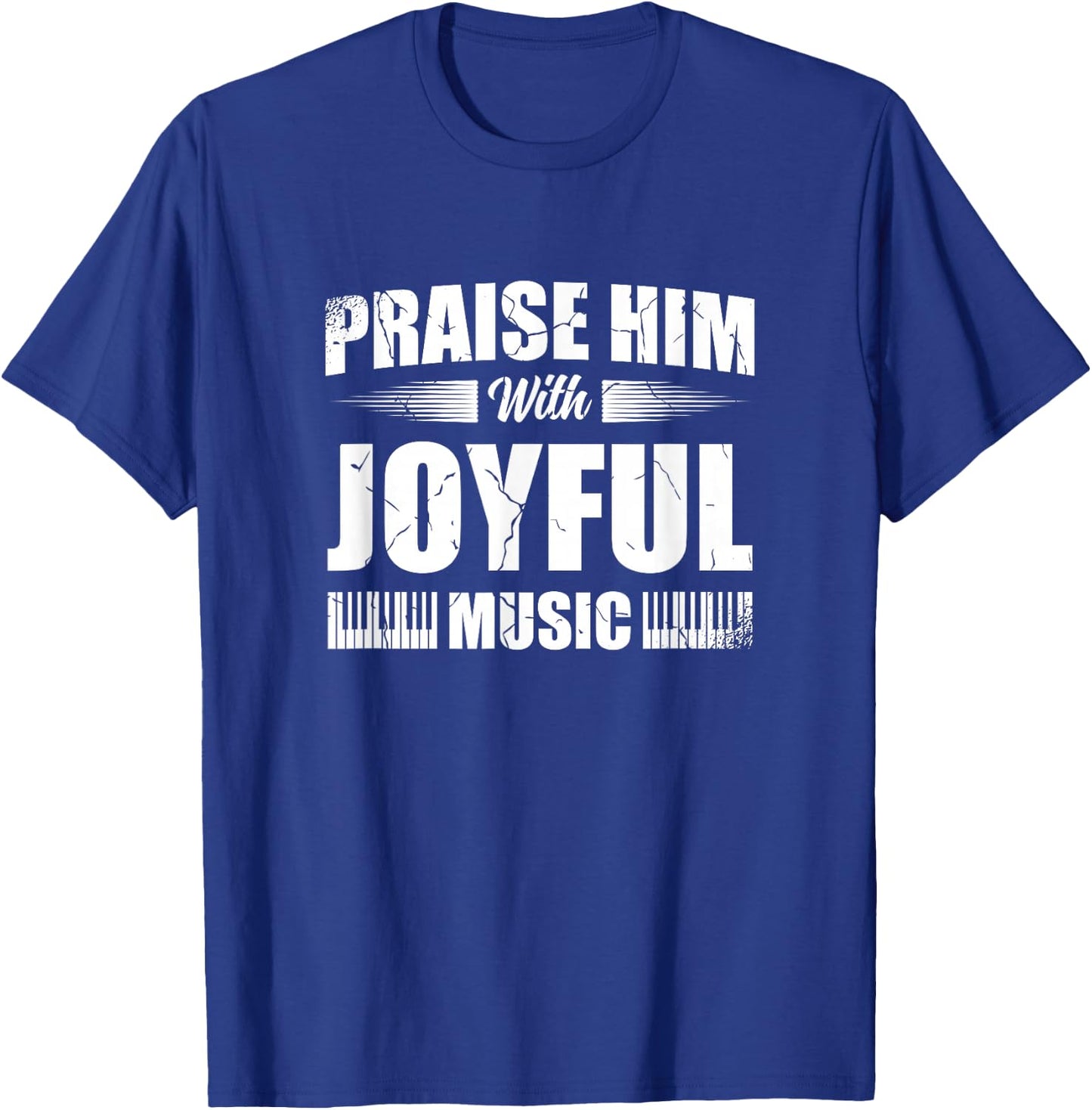 Praise Him With Joyful Music Piano Player Christian Believer T-Shirt - T-Shirt | Royal