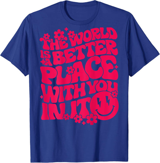 The World Is A Better Place With You In It Preppy Trendy T-Shirt - T-Shirt | Royal