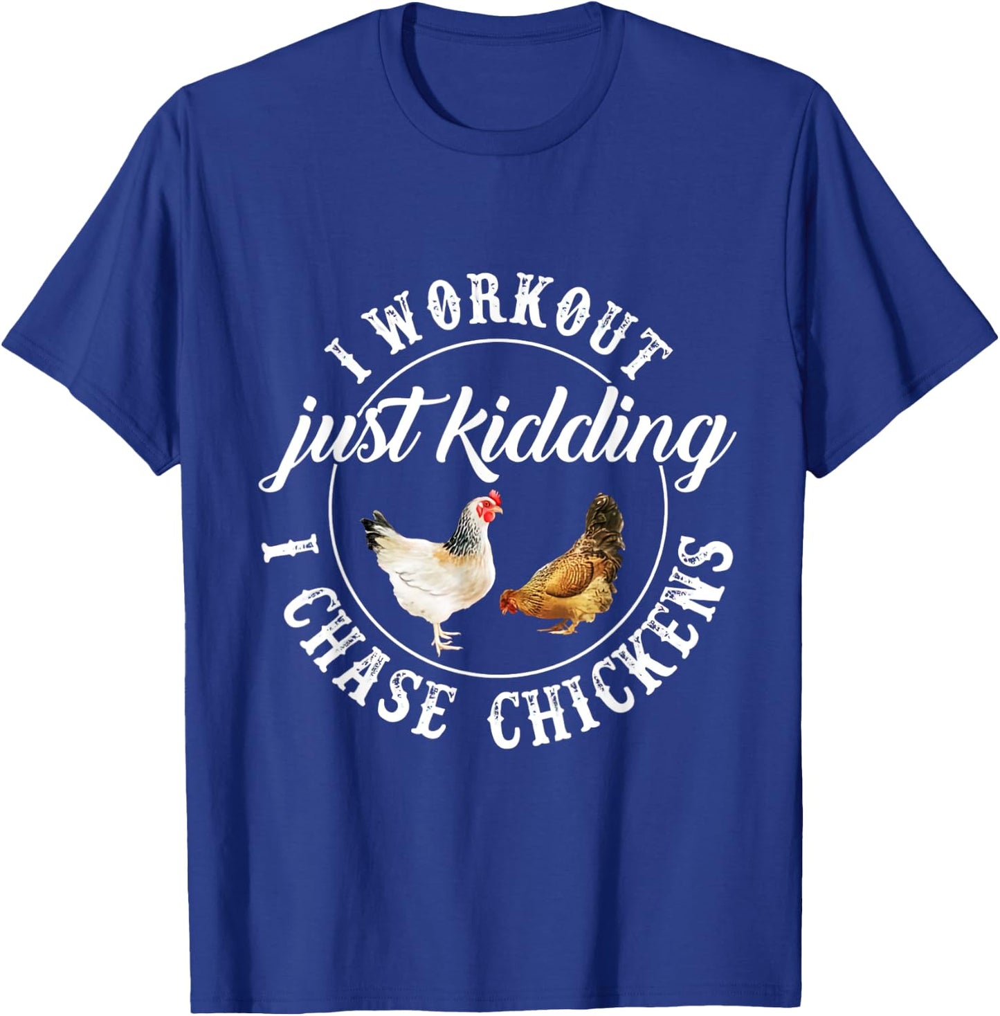I Workout Just Kidding I Chase Chickens Costume T-Shirt - T-Shirt | Royal