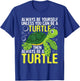 Always Be Yourself Unless You Can Be A Turtle - Pet Lover T-Shirt - T-Shirt | Royal