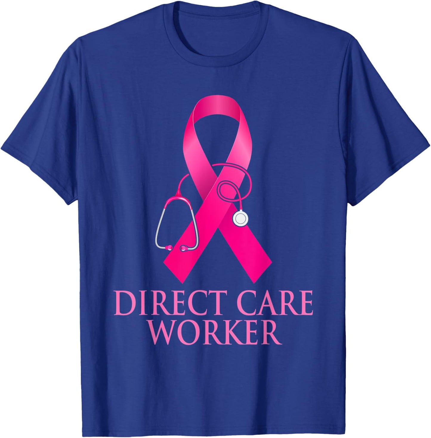 Direct Care Worker Stethoscope Pink Heart Breast Cancer Gift T-Shirt - T-Shirt | Royal