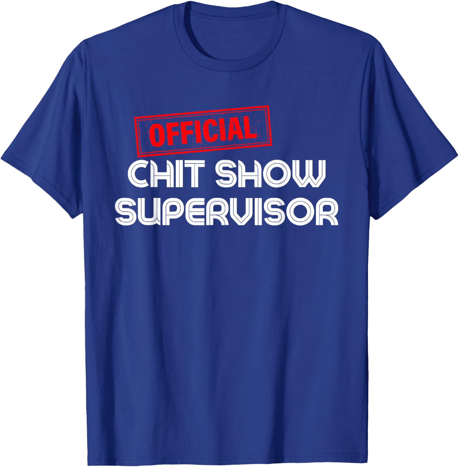 Retro Vintage Official Chit Show Supervisor Funny Mom Dad T-Shirt - T-Shirt | Royal