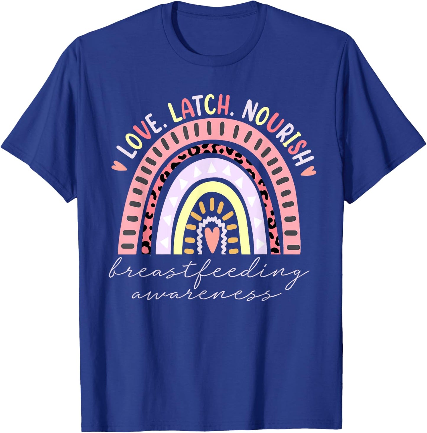 Rainbow Love Latch Nourish Breastfeeding Awareness Month T-Shirt - T-Shirt | Royal