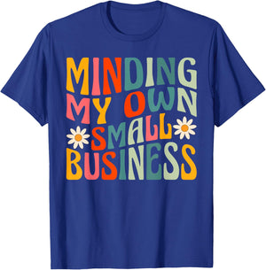 Minding My Own Small Business - Business Owner Entrepreneur T-Shirt - T-Shirt | Royal