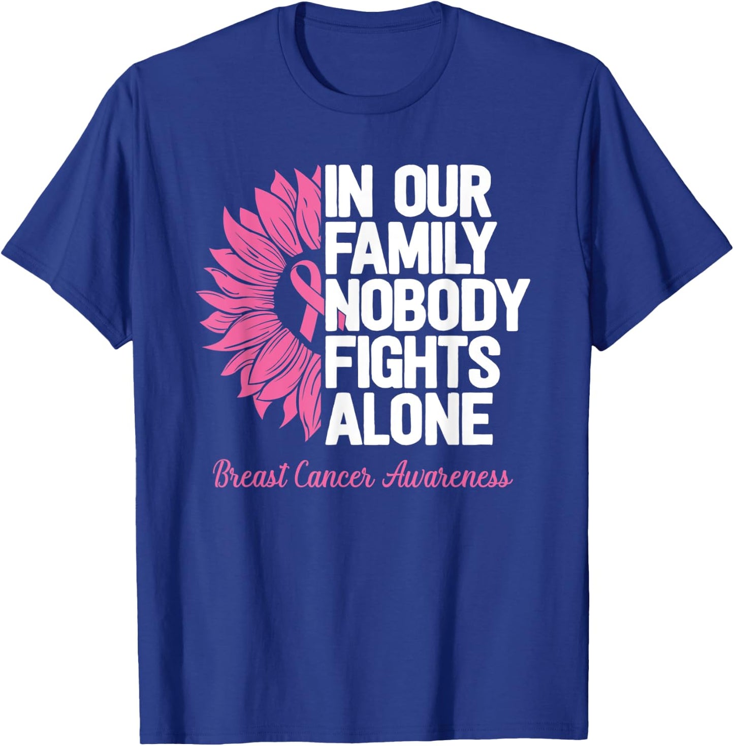 Breast Cancer Awareness Nobody Fights Alone Breast Cancer T-Shirt - T-Shirt | Royal