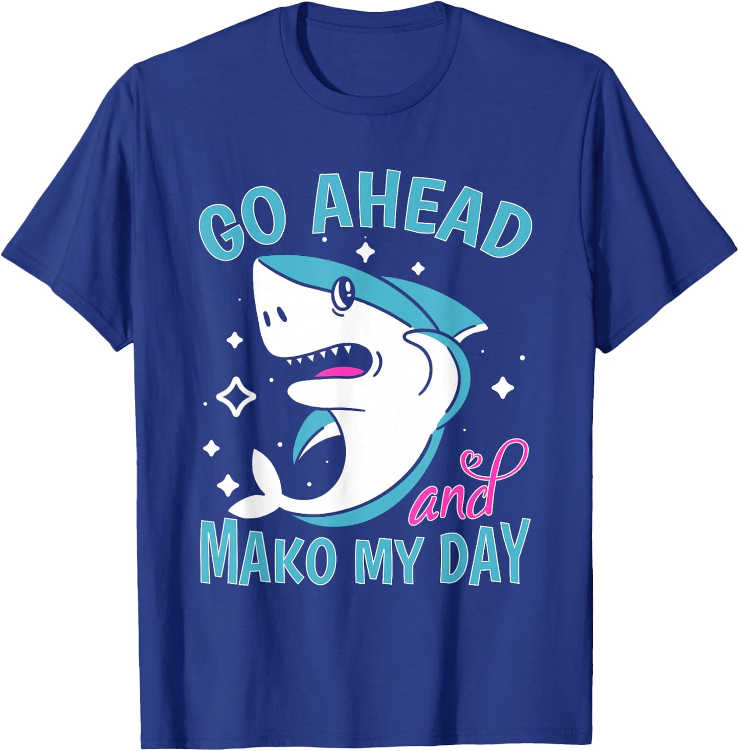 Sharks: Go Ahead And Mako My Day T-Shirt - T-Shirt | Royal