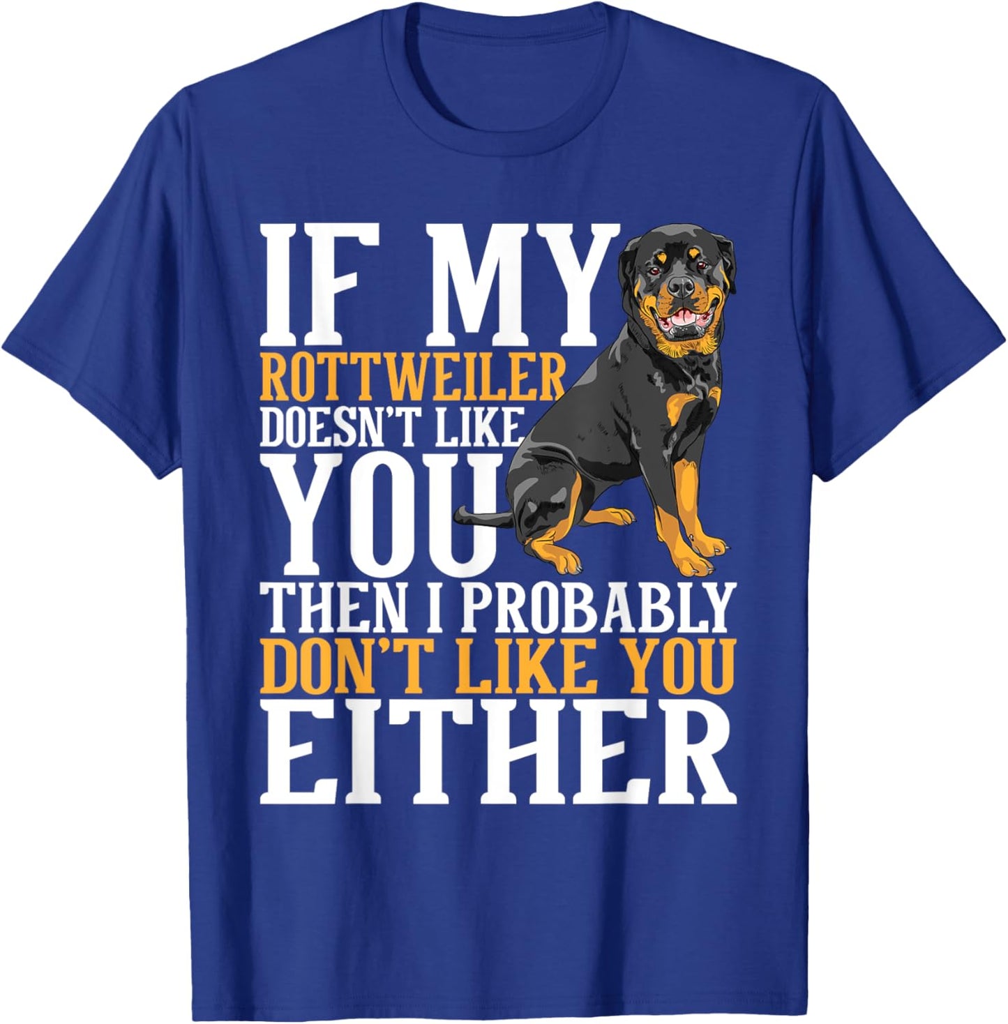 My Rottweiler Doesn't Like You - Dog Breeder Puppy Owner Men Women Kids T-Shirt - T-Shirt | Royal